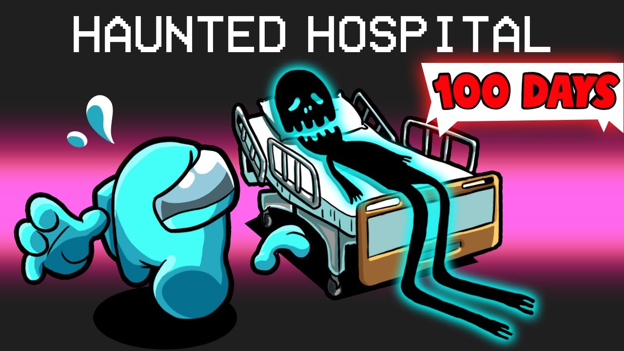 100 Days in a Haunted Hospital in Among Us