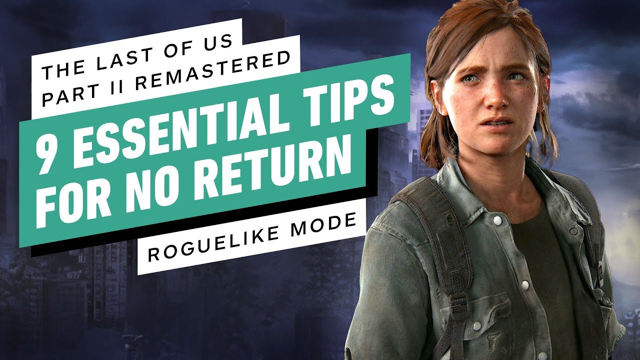 The Last of Us Part 2 Remastered: 9 Game-Changing Tips