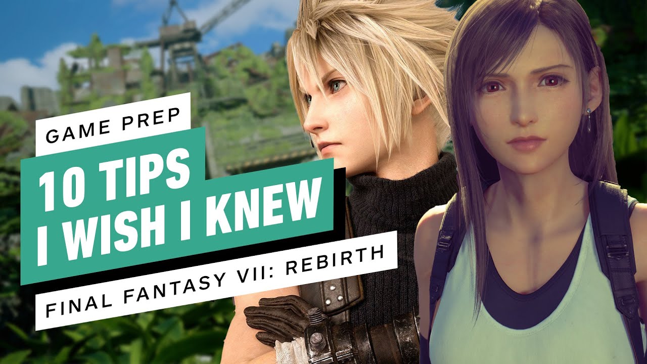Final Fantasy 7 Rebirth: 10 Tips I Wish I Knew Before Playing
