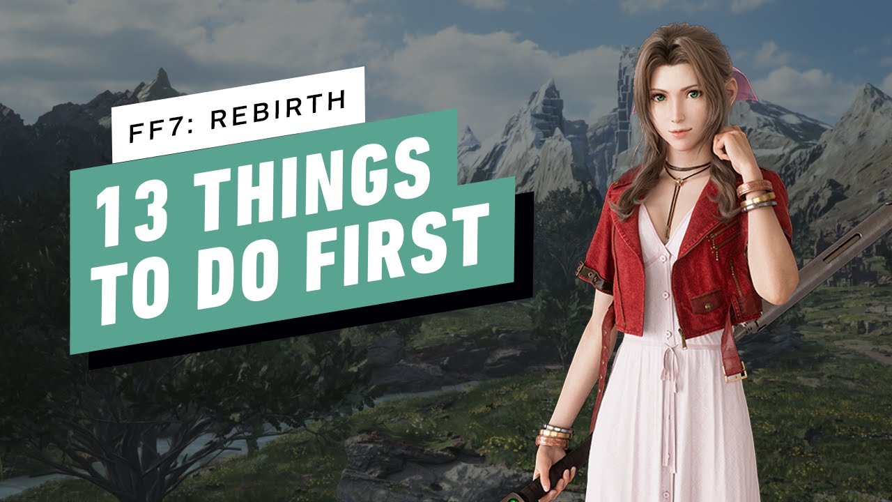 FF7 Rebirth - 13 Things To Do First