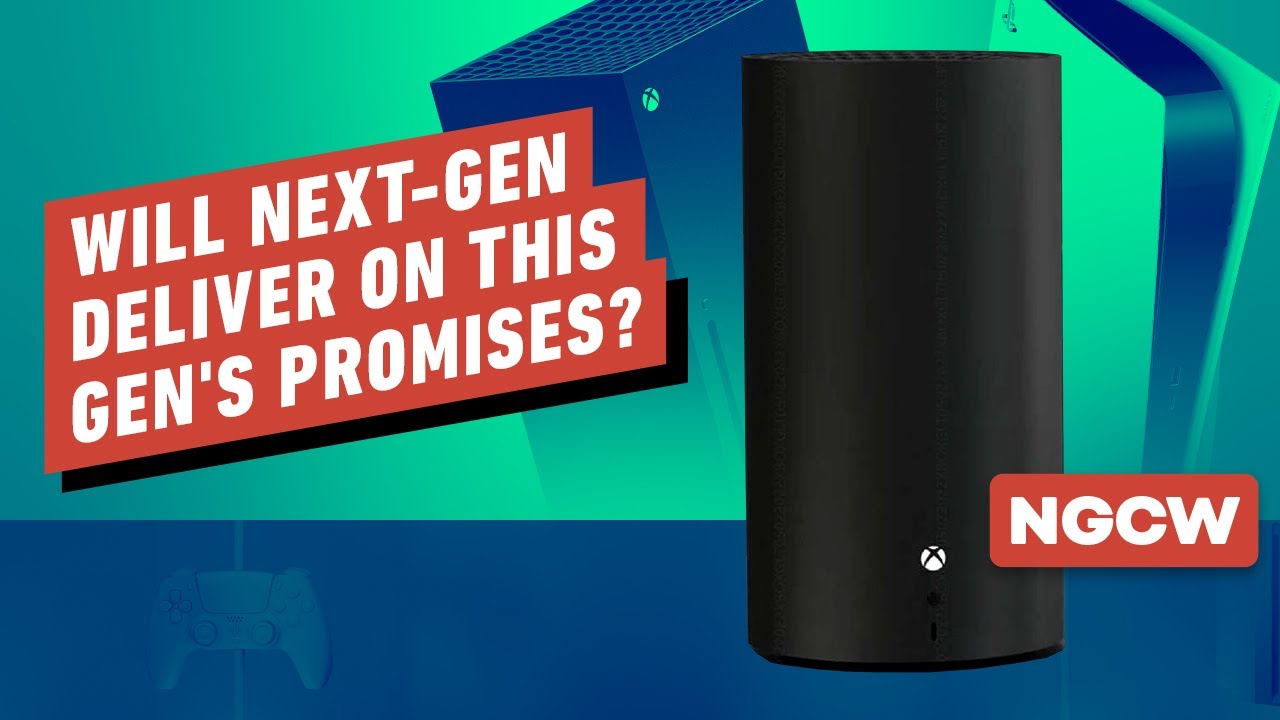 Will Next-Gen Deliver on This Gen’s Promises? - Next-Gen Console Watch