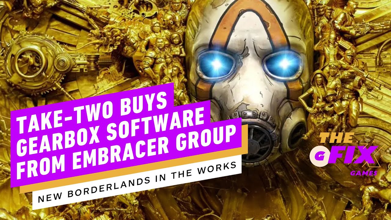 Take-Two Acquires Gearbox & Confirms Borderlands Sequel!