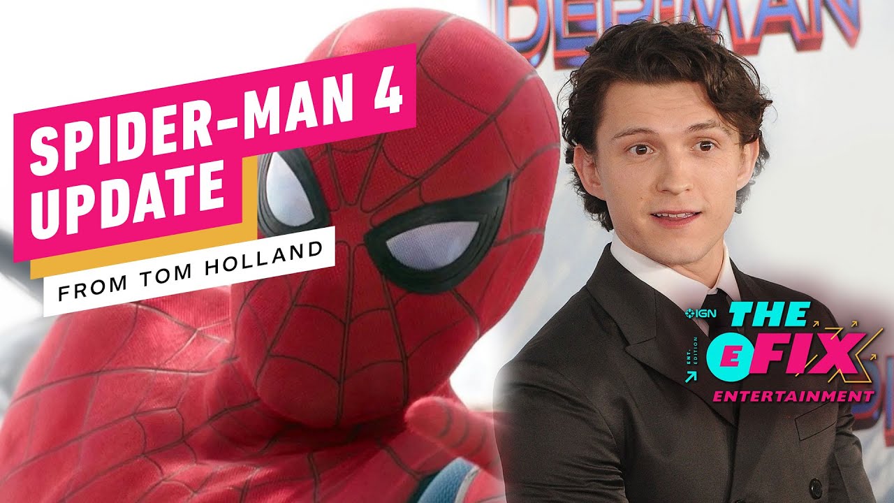 Tom Holland Gives An Update on Spider-Man 4's Creative Direction - IGN The Fix: Entertainment