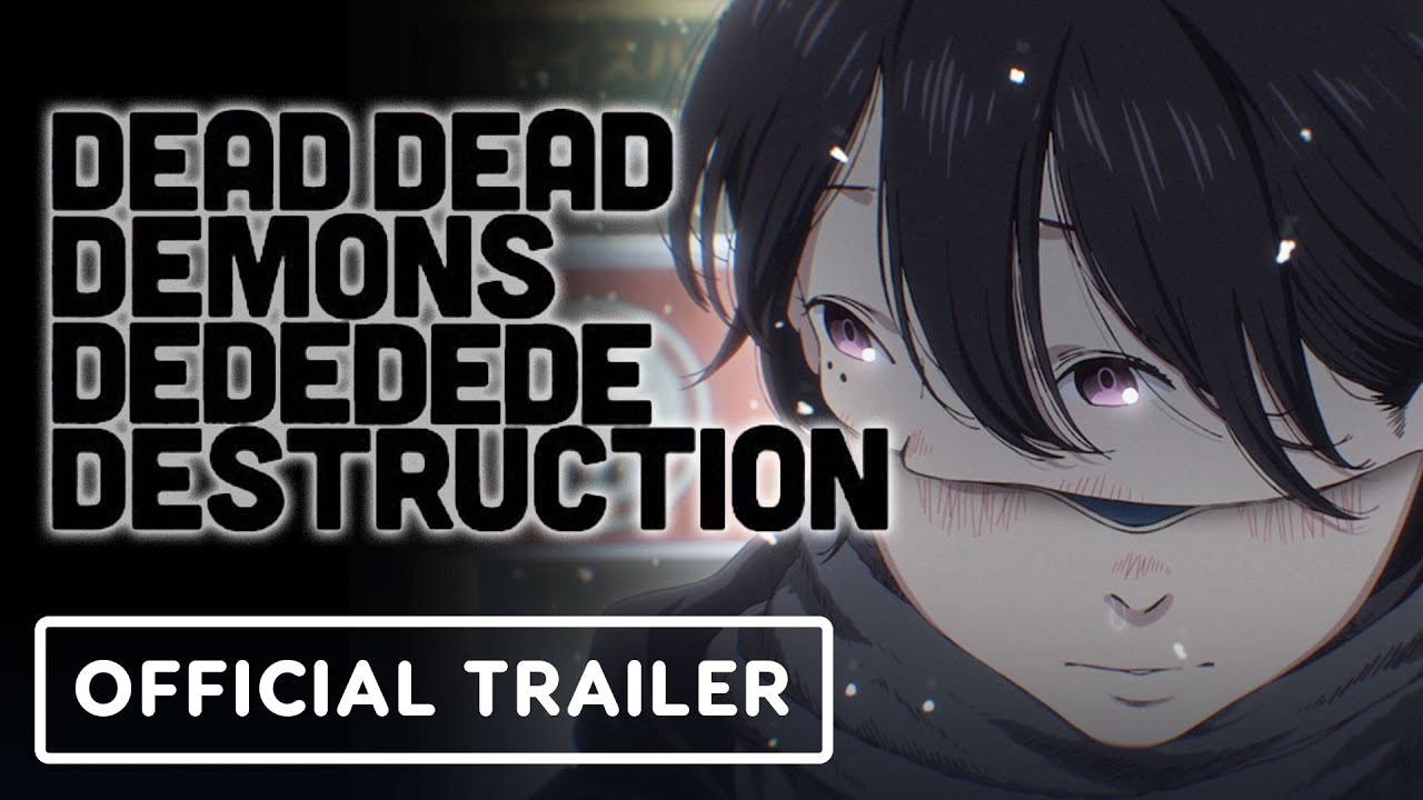 Dead Dead Demons Dededede Destruction - Official Trailer (English Subtitles)