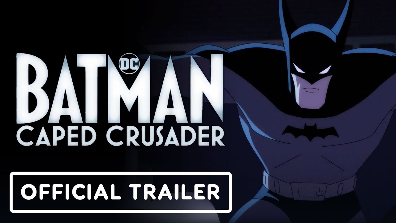 Batman: Caped Crusader Official Trailer