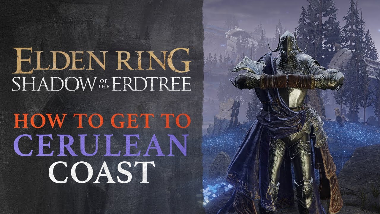 Elden Ring: Shadow of the Erdtree - How to Get to the Cerulean Coast (Southwest Shore Region)