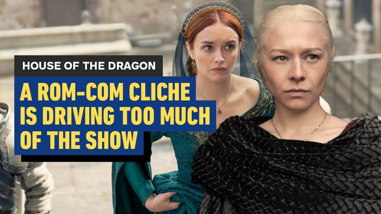 House of the Dragon: A Rom-Com Cliche Is Driving Too Much Of The Show