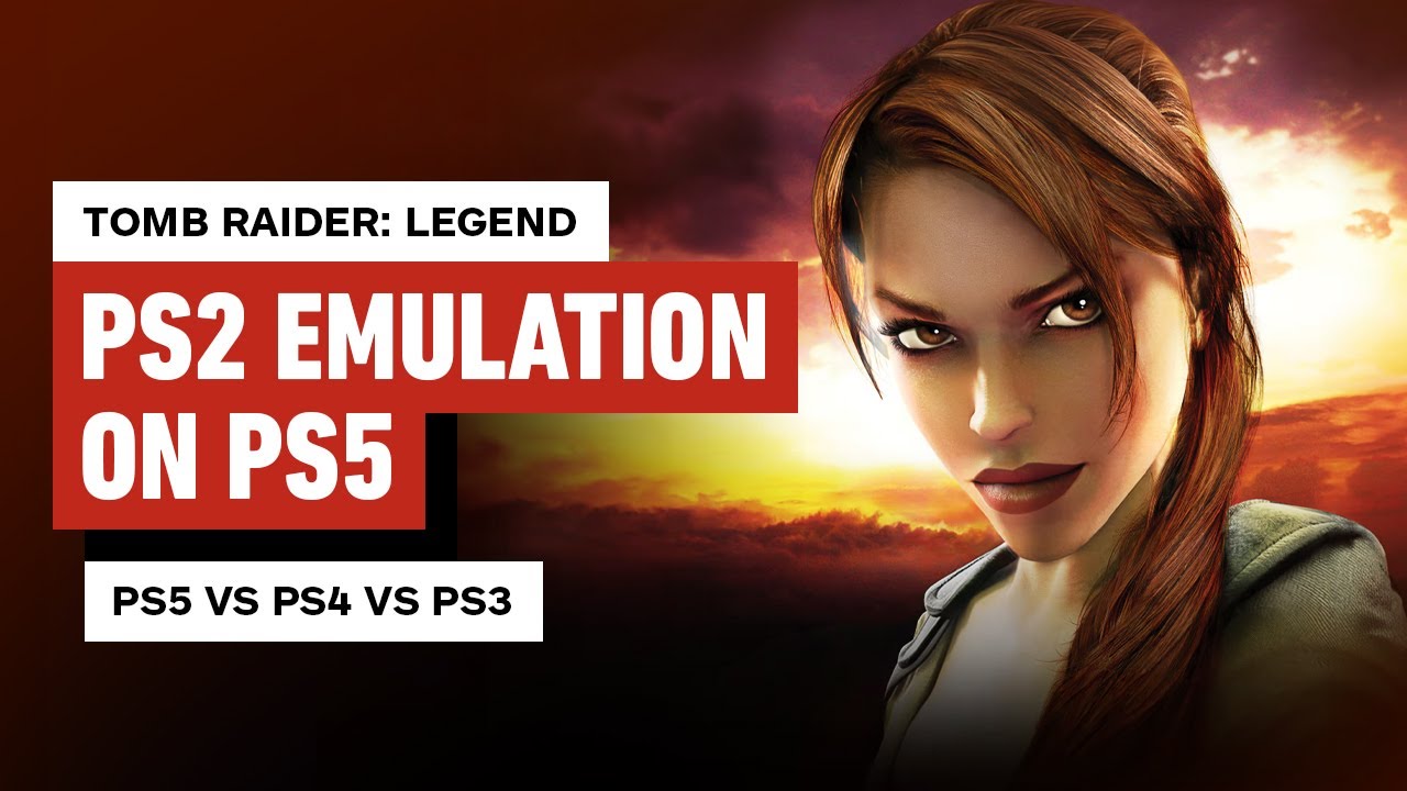 Tomb Raider Legend - PS2 Emulation Performance Review: PS5 vs PS4 vs PS3