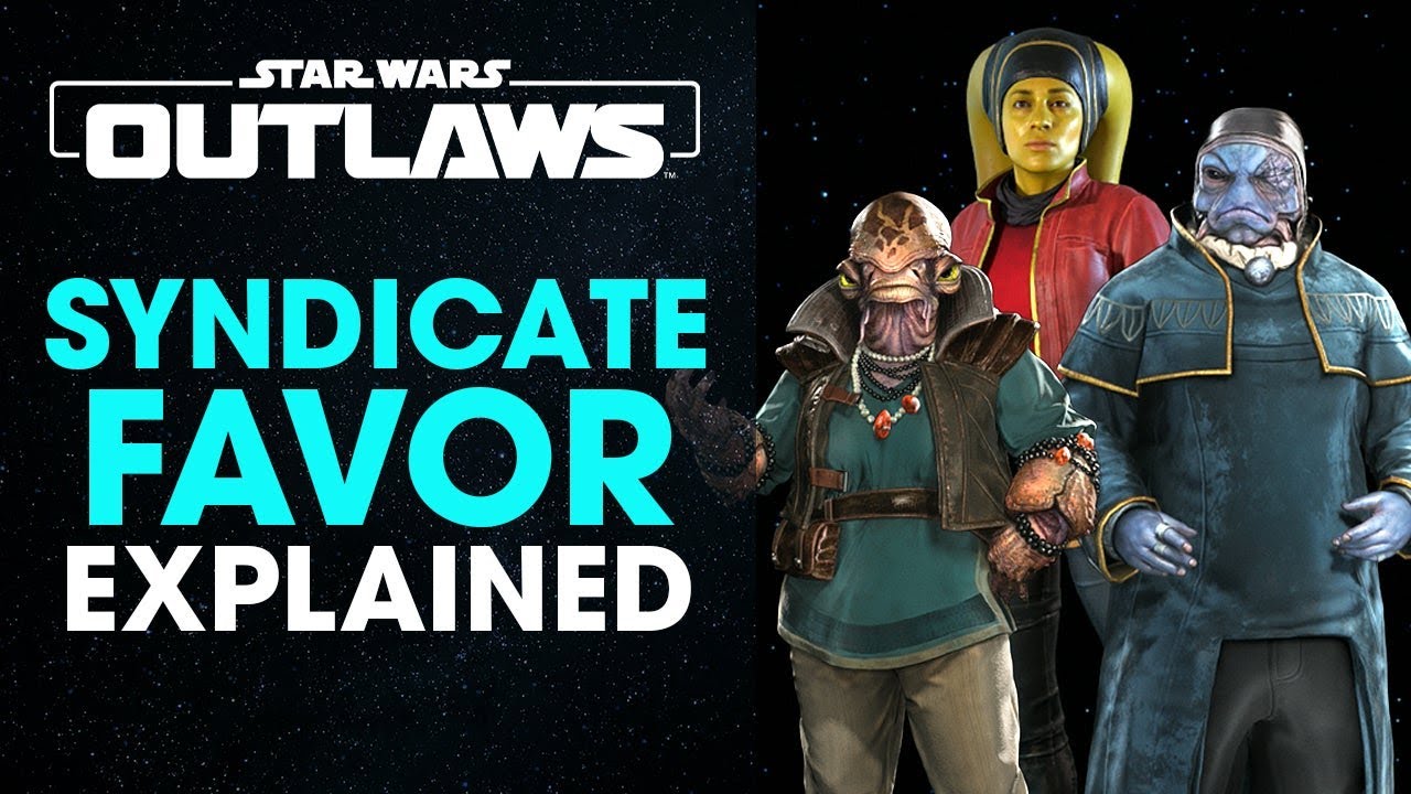 Star Wars Outlaws - Everything You Need to Know About Syndicate Favor