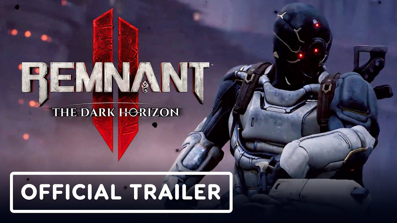 Remnant 2: The Dark Horizon - Official Launch Trailer