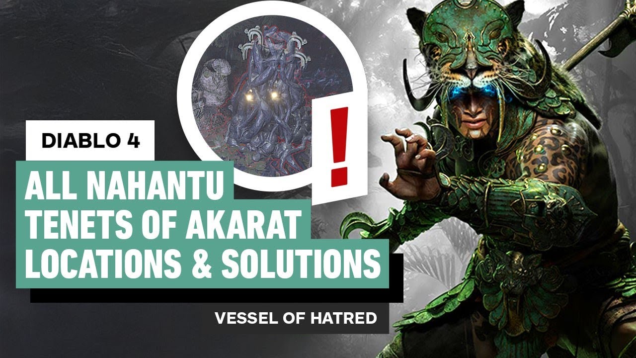 Diablo 4 Vessel of Hatred - All Nahantu Tenets of Akarat Locations and Solutions